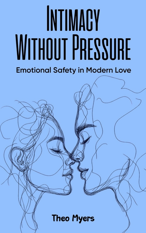 Intimacy Without Pressure -  Theo Myers