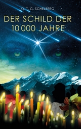 Der Schild der 10000 Jahre -  O. T. G. Schelberg