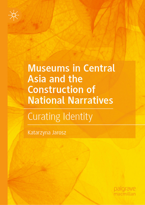 Museums in Central Asia and the Construction of National Narratives -  Katarzyna Jarosz