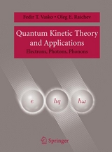 Quantum Kinetic Theory and Applications -  Oleg E. Raichev,  Fedir T. Vasko