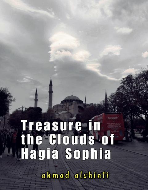 Treasure in the Clouds of Hagia Sophia -  Ahmad Alshinti