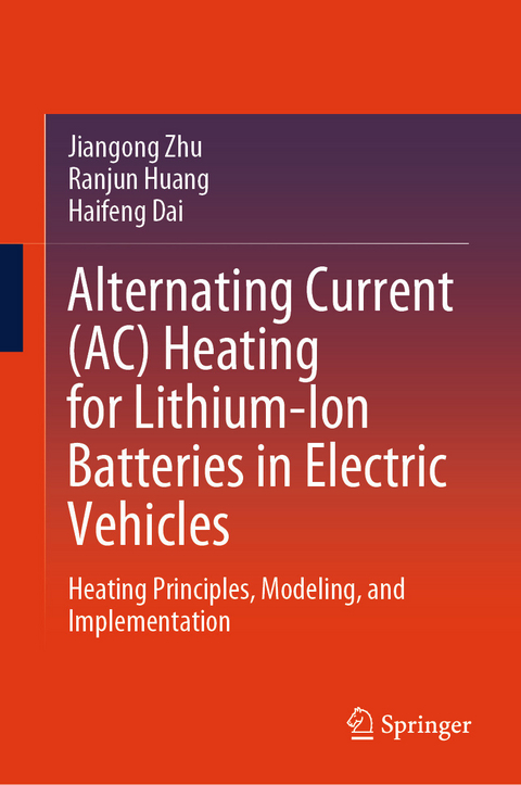 Alternating Current (AC) Heating for Lithium-Ion Batteries in Electric Vehicles -  Haifeng Dai,  Ranjun Huang,  Jiangong Zhu