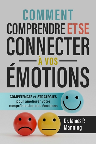 Comment comprendre et se connecter à vos émotions