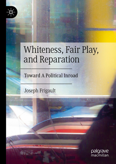 Whiteness, Fair Play, and Reparation -  Joseph Frigault