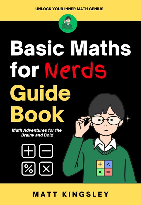 Basic Maths for Nerds Guide Book -  Matt Kingsley