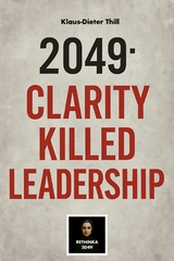 2049: Clarity Killed Leadership - Klaus-Dieter Thill