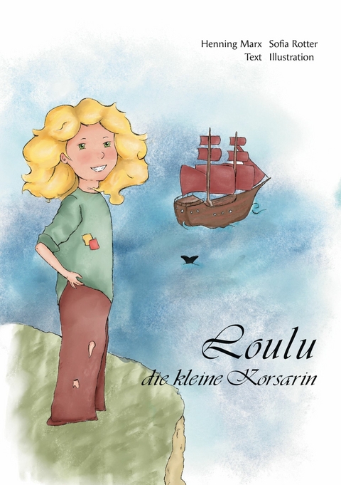 Loulu - die kleine Korsarin -  Henning Marx