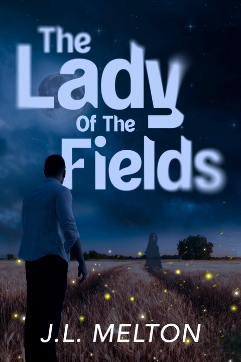 The Lady Of The Fields -  J.L. Melton