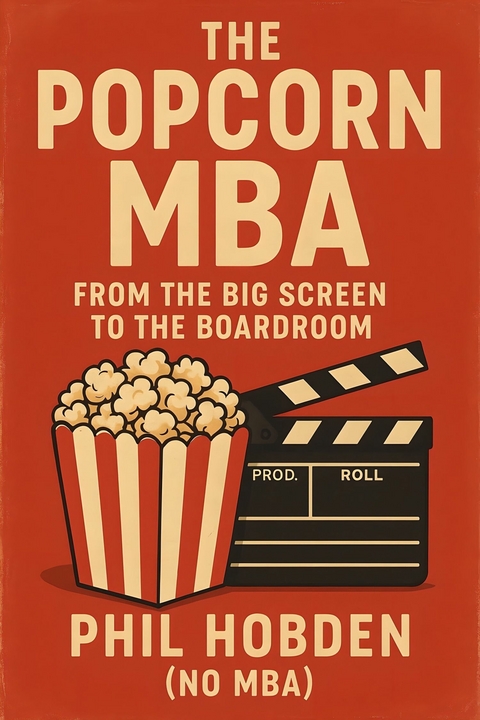 The Popcorn MBA -  Phil Hobden