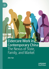 Eldercare Work in Contemporary China -  Zhe Yan