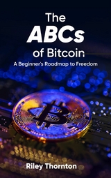 ABCs of Bitcoin -  Riley Thornton
