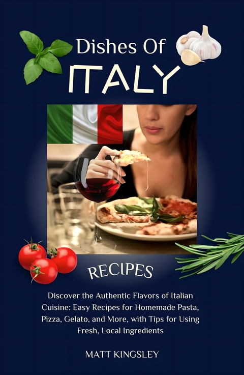 Dishes of Italy -  Matt Kingsley