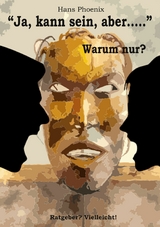 Ja, kann sein, aber... -  Hans Phoenix