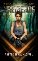 In einem Land nach unserer Zeit - Teil 2: Die Reisende -  Anette Schauml&ouml;ffel