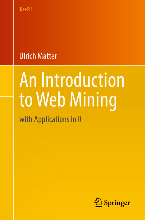 An Introduction to Web Mining -  Ulrich Matter
