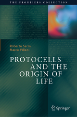 Protocells and the Origin of Life -  Roberto Serra,  Marco Villani
