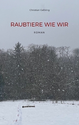 Raubtiere wie wir -  Christian Gehring