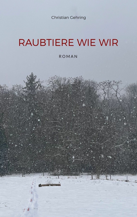 Raubtiere wie wir -  Christian Gehring