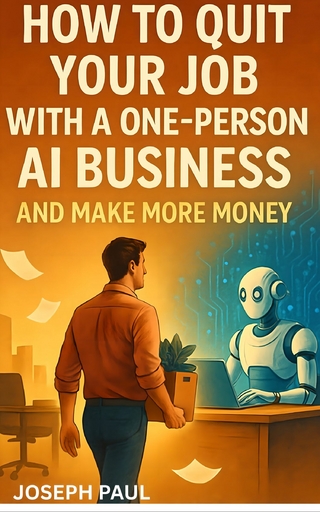 How to Quit your Job with a one-person AI business and make more money