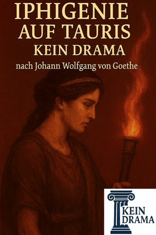 Iphigenie auf Tauris - Kein Drama nach Johann Wolfgang von Goethe