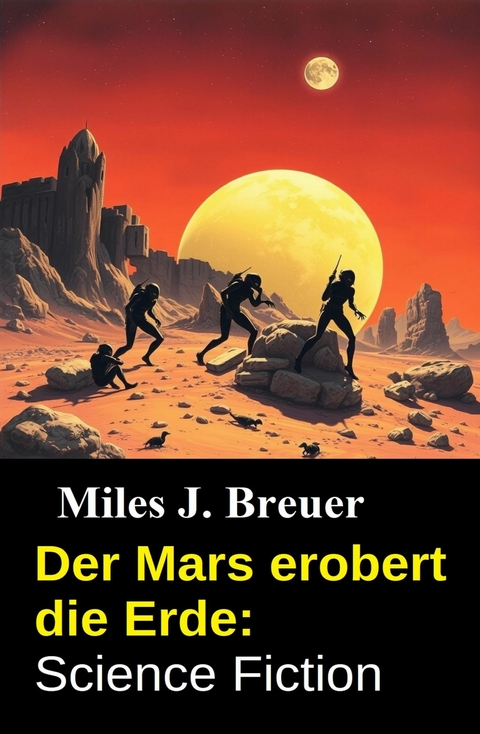 Der Mars erobert die Erde: Science Fiction -  Miles J. Breuer