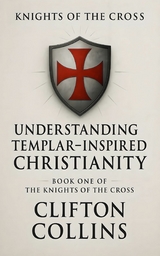 Understanding Templar-Inspired Christianity - Clifton Collins