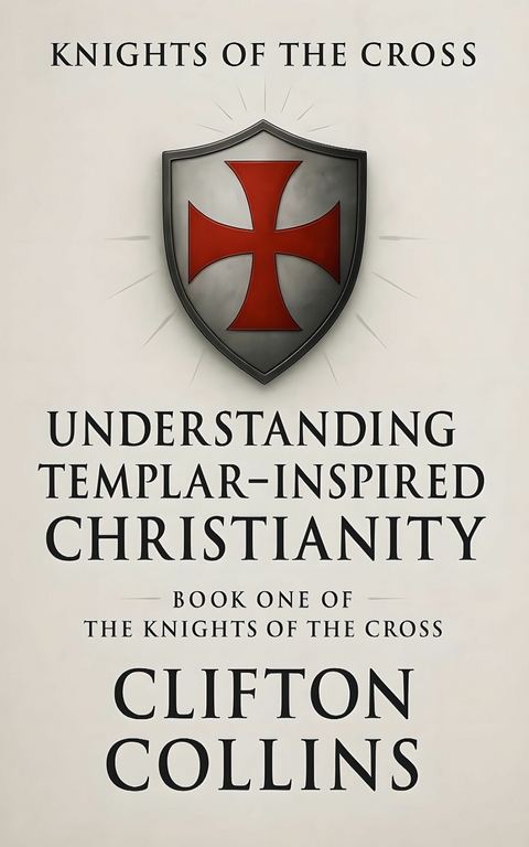 Understanding Templar-Inspired Christianity - Clifton Collins