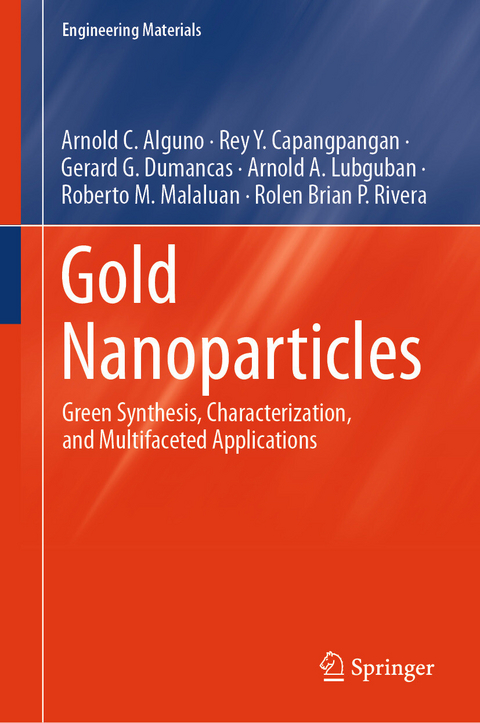 Gold Nanoparticles - Arnold C. Alguno, Rey Y. Capangpangan, Gerard G. Dumancas, Arnold A. Lubguban, Roberto M. Malaluan, Rolen Brian P. Rivera