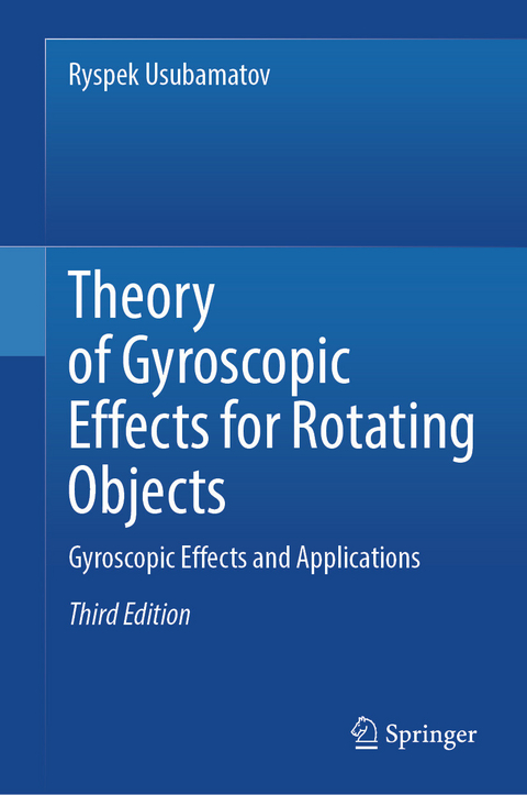 Theory of Gyroscopic Effects for Rotating Objects -  Ryspek Usubamatov