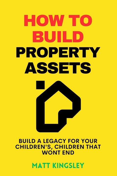 How To Build Property Assets -  Matt Kingsley