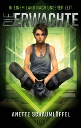In einem Land nach unserer Zeit 1: Die Erwachte -  Anette Schaumlöffel