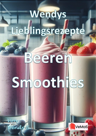 Wendys Lieblingsrezepte - Beeren Smoothies