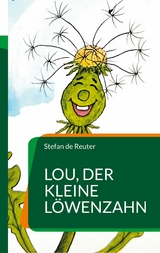 Lou, der kleine L&ouml;wenzahn -  Stefan de Reuter