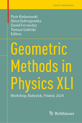 Geometric Methods in Physics XLI - 