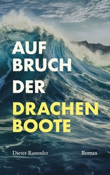 Aufbruch der Drachenboote - Dieter Rammler