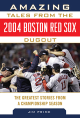 Amazing Tales from the 2004 Boston Red Sox Dugout -  Jim Prime