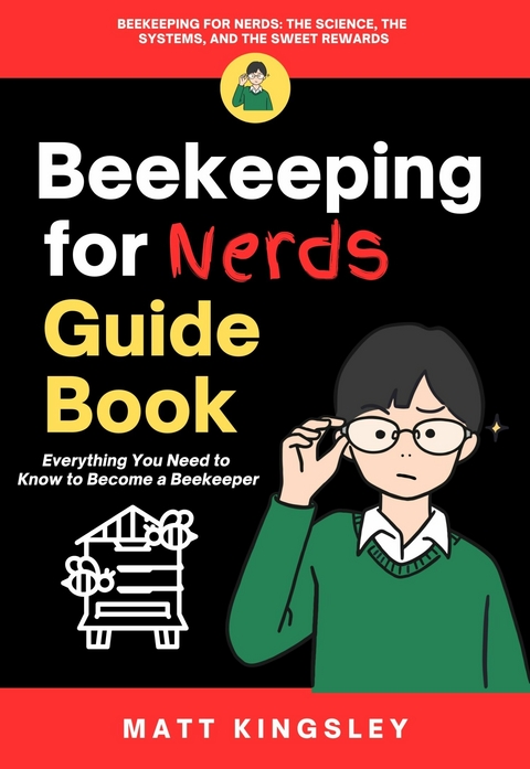 Beekeeping For Nerds Guide Book -  Matt Kingsley