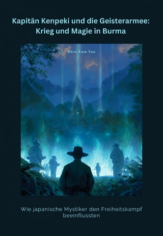 Kapitän Kenpeki und die Geisterarmee: Krieg und Magie in Burma