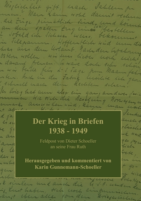 Der Krieg in Briefen 1938-1949 -  Karin Gunnemann-Schoeller