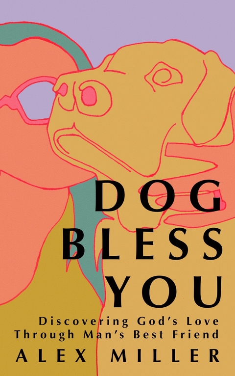Dog Bless You -  Alex Miller
