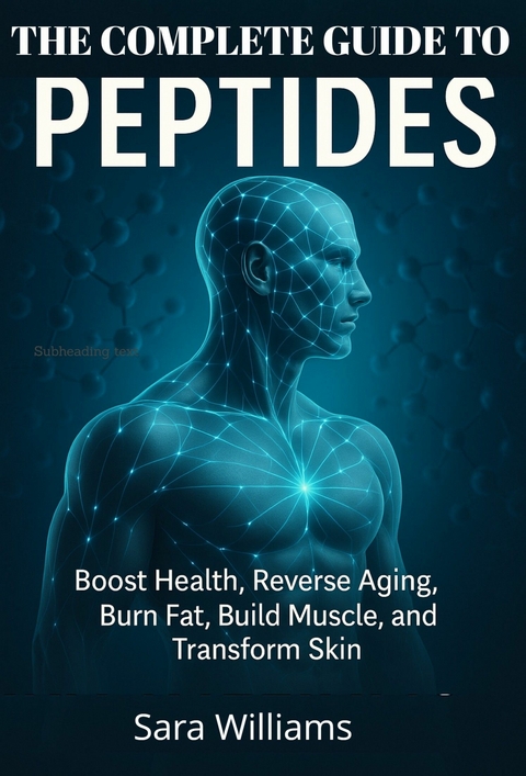 The Complate Guide To Peptides -  Sara Williams