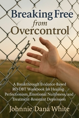 Breaking Free from Overcontrol - Johnnie Dana White