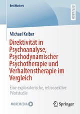 Direktivit&auml;t in Psychoanalyse, Psychodynamischer Psychotherapie und Verhaltenstherapie im Vergleich -  Michael Kelber