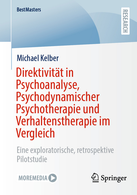 Direktivit&auml;t in Psychoanalyse, Psychodynamischer Psychotherapie und Verhaltenstherapie im Vergleich -  Michael Kelber