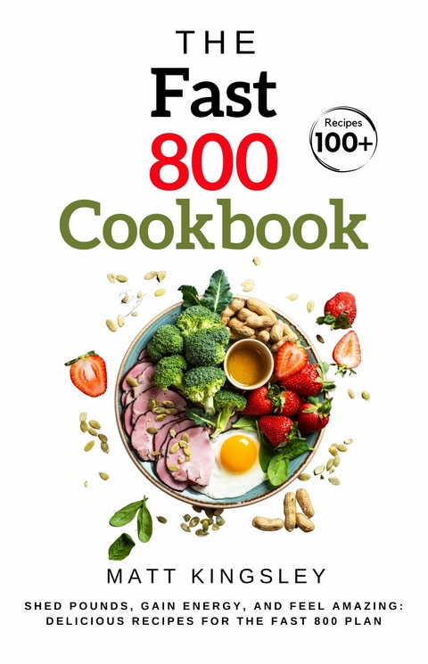 The Fast 800 Cookbook -  Matt Kingsley