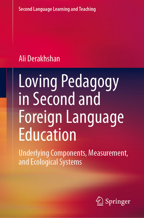 Loving Pedagogy in Second and Foreign Language Education -  Ali Derakhshan