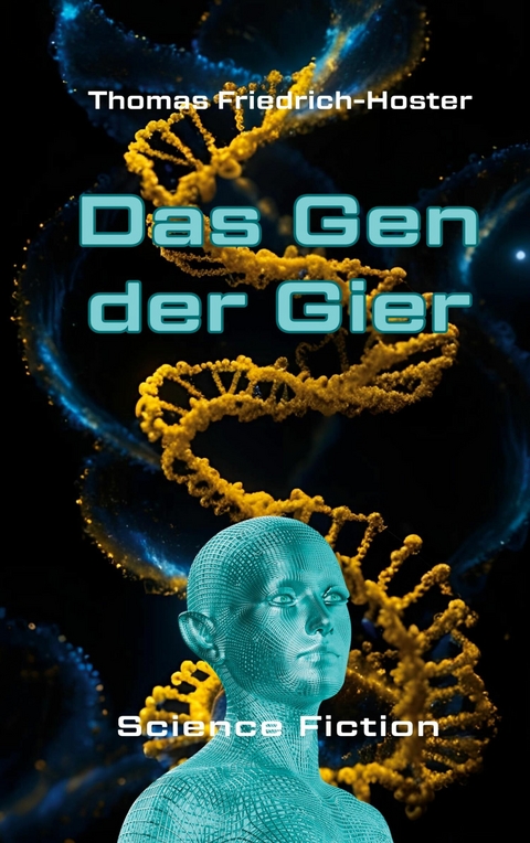 Das Gen der Gier -  Thomas Friedrich-Hoster