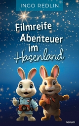 Filmreife Abenteuer im Hasenland - Ingo Redlin