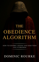 The Obedience Algorithm - Dominic Rourke