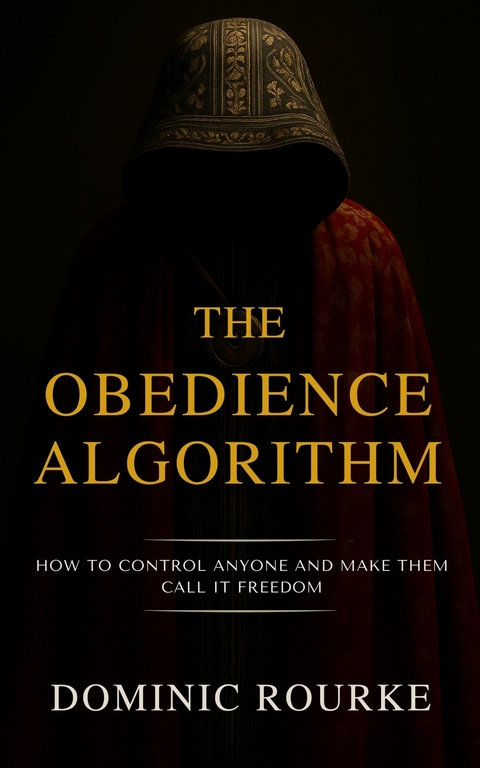 The Obedience Algorithm - Dominic Rourke